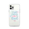 Have Courage Be Kind - iPhone® (not magsafe)