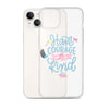 Have Courage Be Kind - iPhone® (not magsafe)